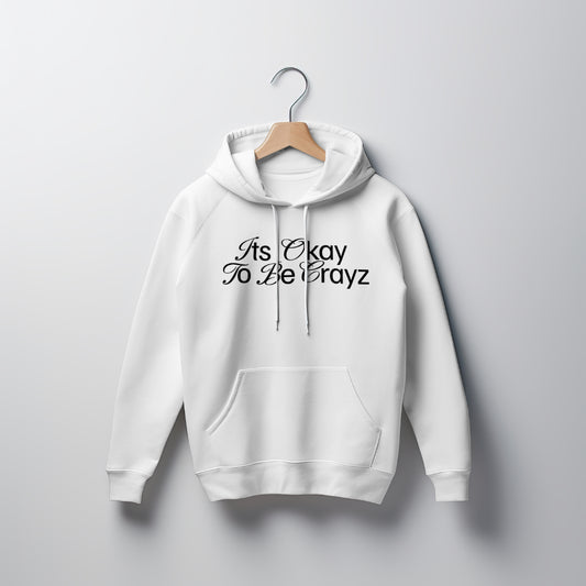 It's Okay to be Crayz Hoodie